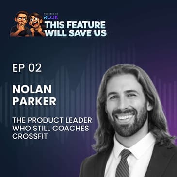 Nolan Parker - The Product Leader Who Still Coaches CrossFit