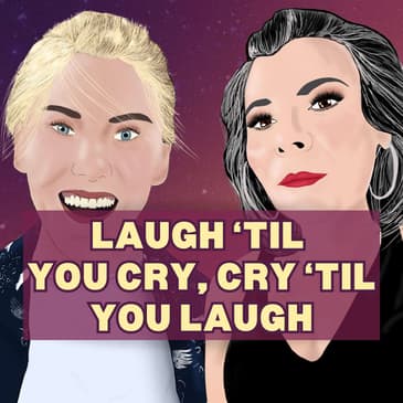 28: Laugh 'Til You Cry, Cry 'Til You Laugh!