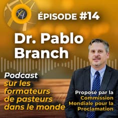 Episode #14 - FRENCH Dr. Pablo Branch