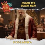 Run For Your Lives Podcast Episode 199: Violent Night