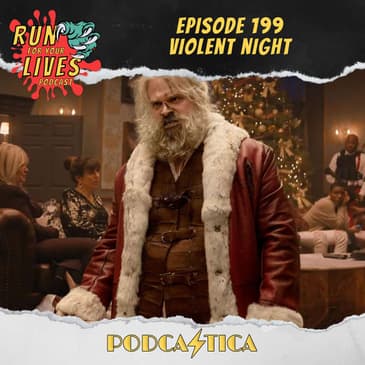 Run For Your Lives Podcast Episode 199: Violent Night