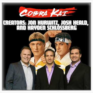 Episode 534 |"Cobra Kai" | Creators: Jon Hurwitz, Josh Heald, and Hayden Schlossberg.