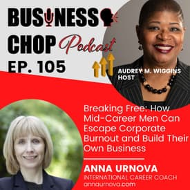 Breaking Free: How Mid-Career Men Can Escape Corporate Burnout and Build Their Own Business with Anna Urnova