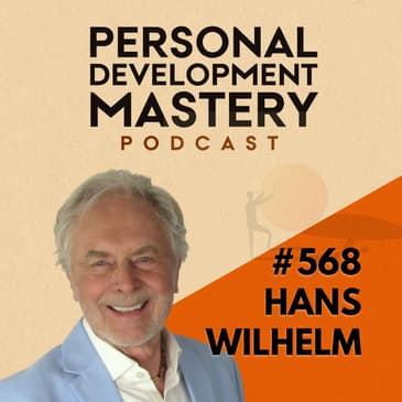 How To Embrace a Midlife Career Change With Joy Even When the Path Ahead Feels Unclear, with Hans Wilhelm | #568