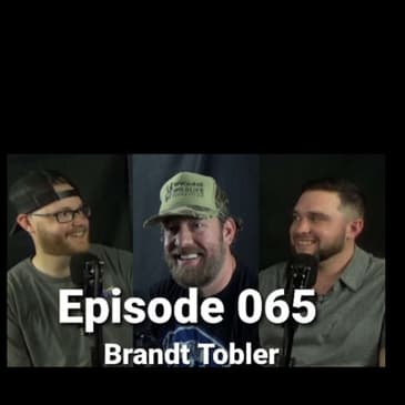 Episode 065 w/ Brandt Tobler