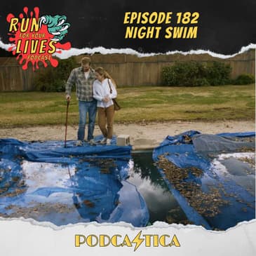 Run For Your Lives Podcast Episode 182: Night Swim