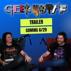 Geek Motif Trailer - New Podcast 6/29