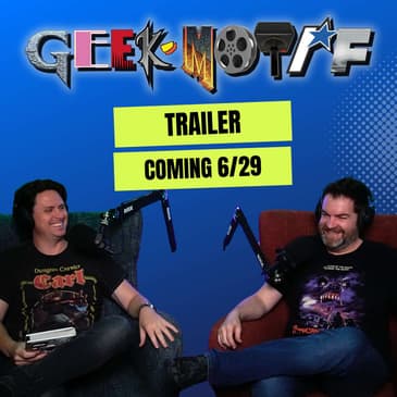 Geek Motif Trailer - New Podcast 6/29