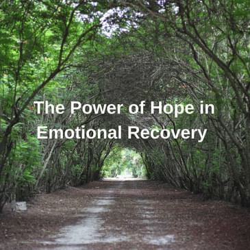 Episode 12 Season 3: The Power of Hope in Emotional Recovery
