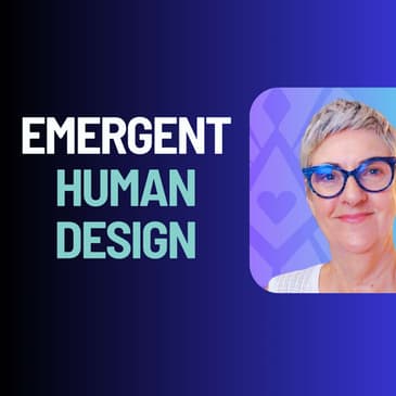 Emergent Human Design: Navigating Your Cosmic Blueprint - Founder of Love Your Design, Kim Gould