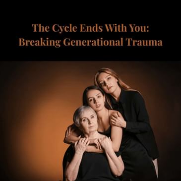Episode 5 Season 5: The Cycle Ends with You: Breaking Generational Trauma