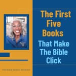 The First Five Books That Make The Bible Click