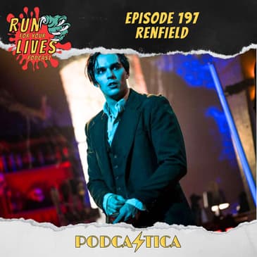 Run For Your Lives Podcast Episode 197: Renfield