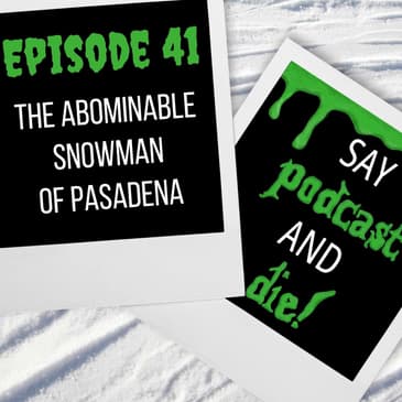 S01E41 - The Abominable Snowman of Pasadena (Goosebumps #38)