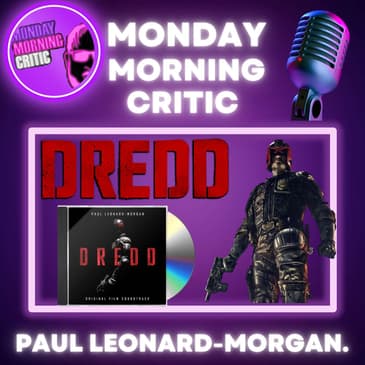 (Episode 427) "DREDD" Composer: Paul Leonard-Morgan.