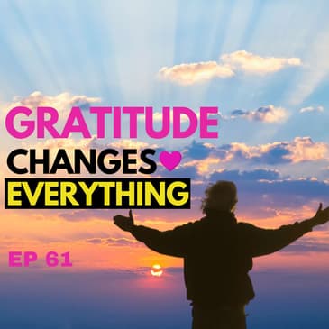 Gratitude Magic Reprogramming Your Mindset - Episode 61