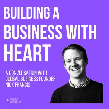 #103 Building a business with heart with Nick Francis