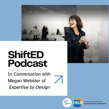 ShiftED Podcast #39: In Conversation with Megan Webster of Expertise by Design
