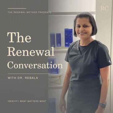 The Renewal Conversation with Dr. Rebala - Coming Soon!