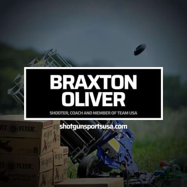 Braxton Oliver: Shooter, Coach and member of Team USA in Sporting and FITASC