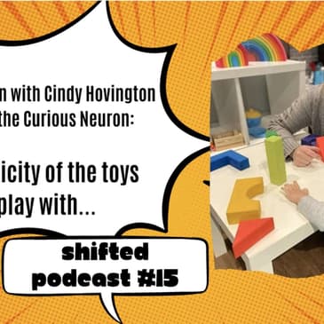 ShiftED #16 – In conversation with Cindy Hovington - The Simplicity of the toys kids play with...