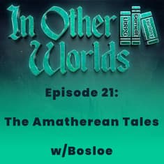 The Amatherean Tales w/Bosloe