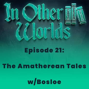 The Amatherean Tales w/Bosloe