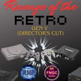 Revenge of the Retro: Gen V Gaming Part 2 (Directors Cut) (ft. Chris Coplien of Retro Hangover)