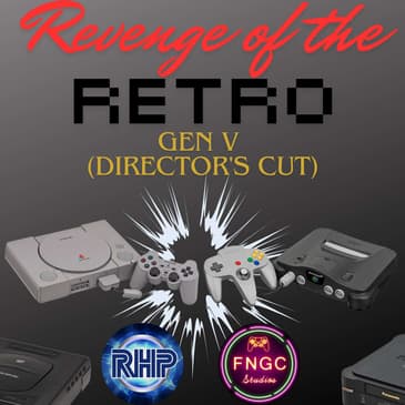 Revenge of the Retro: Gen V Gaming Part 2 (Directors Cut) (ft. Chris Coplien of Retro Hangover)