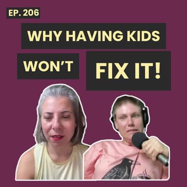206: Should We Still Have Kids? And Do Children Really Save Marriages? (Parenting, Identity & the Pressure to Get It Right)