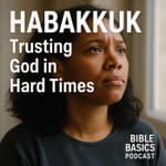 When God Seems Silent: The Message of Habakkuk
