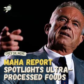 Recent MAHA report finally shines a spotlight on ultra-processed foods — Chef Dr. Mike