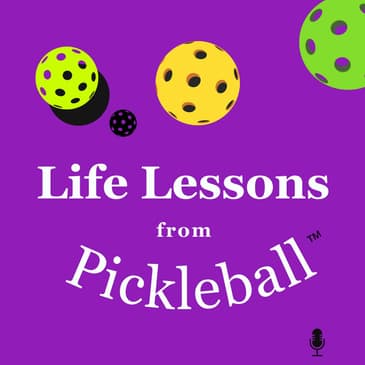 Life Lessons from Pickleball™