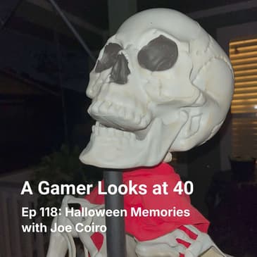 Ep 118: Halloween Memories with Joe Coiro