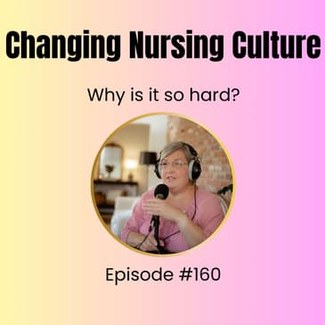 Changing Nursing Culture- Why Is It So Hard?