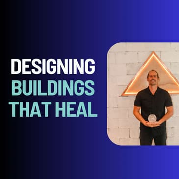 Sacred Spaces: Merging Architecture with Energy - Sacred Architect, Matthew Noffke