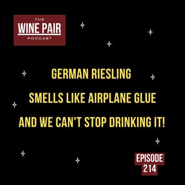German Riesling Smells Like Airplane Glue and We Can't Stop Drinking It!
