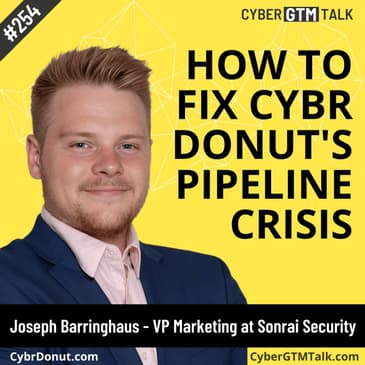 Fixing Cybr Donut's pipeline crisis: proven strategies for rapid cybersecurity pipeline generation - Joseph Barringhaus, VP of Marketing, Sonrai Security