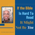 If the Bible is Hard to Read, It Might Not Be You