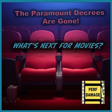 The Paramount Decrees Are Gone! What's Next for Movies? | Episode 32