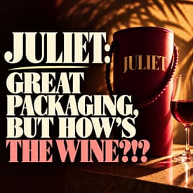 Juliet: Great Packaging, But How’s the Wine?!?