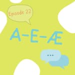 #22 A, E, and Æ pronunciation... and some geometry revisions [uttale] [pronunciation]