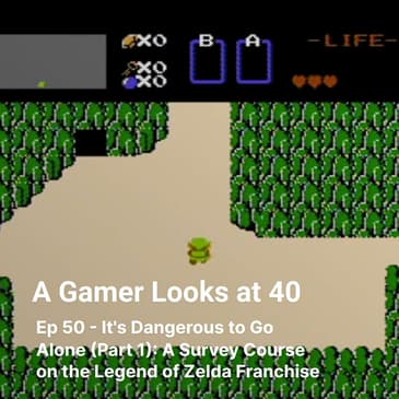 Ep 50 - It's Dangerous to Go Alone (Part 1): A Survey Course on the Legend of Zelda Franchise