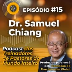 Episode #15 - PORTUGUESE Dr. Samuel Chiang