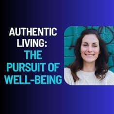Authentic Living: The Pursuit of Well-Being