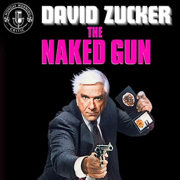 Episode 562 |"The Naked Gun" and "Airplane" | Director: David Zucker