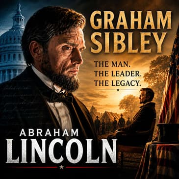 Episode 616 | Graham Sibley | "Abraham Lincoln"