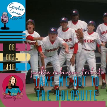 Ep: 057 "Take me out to the Holosuite" [Jackie Robinson Tribute]