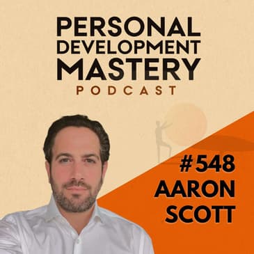 Hidden Ways Society Shapes Your Reality and How to Awaken from the Programming, with Aaron Scott | #548