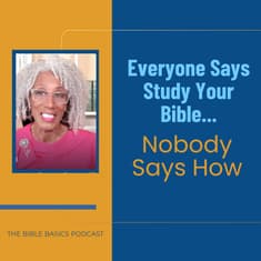 Everyone Says Study Your Bible... Nobody Says How